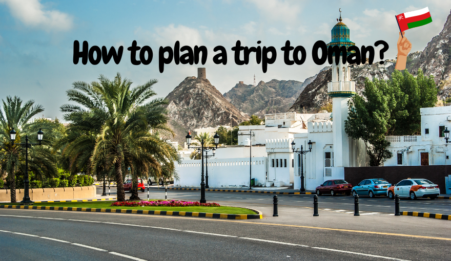 How to plan a trip to Oman?